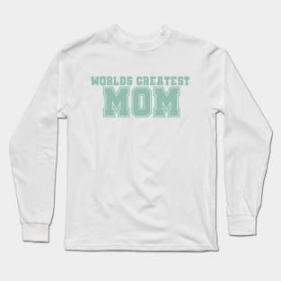 Worlds Greatest Mom Long Sleeve T-Shirt